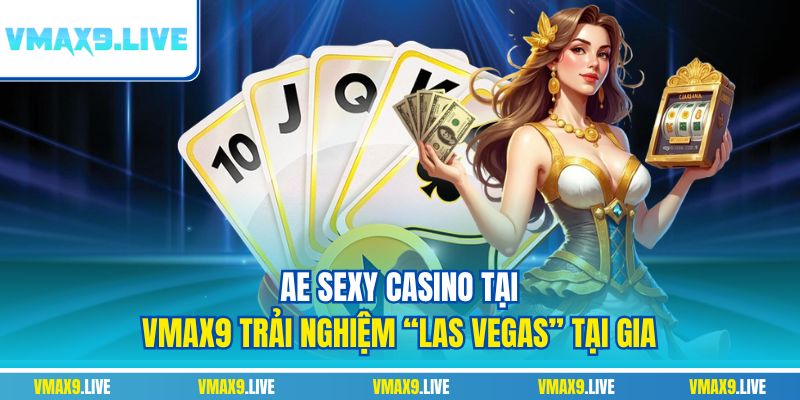 AE Sexy Casino tại Vmax9