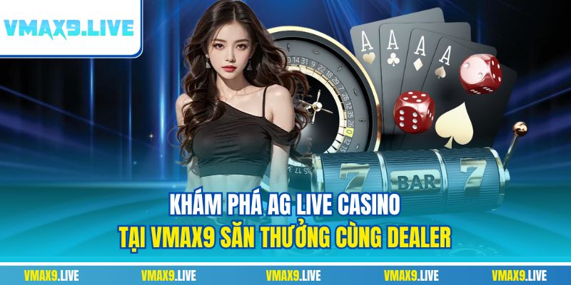 AG Live Casino tại Vmax9