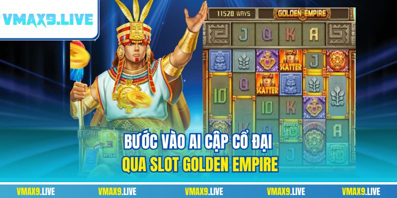 Bước vào Ai Cập cổ đại qua slot Golden Empire Bước vào Ai Cập cổ đại qua slot Golden Empire