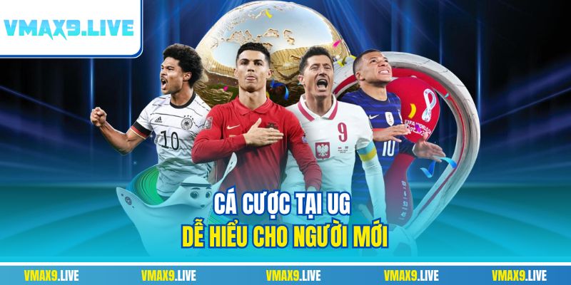 Cá cược tại UG dễ hiểu cho người mới