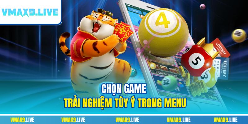 Chọn game trải nghiệm tùy ý trong Menu