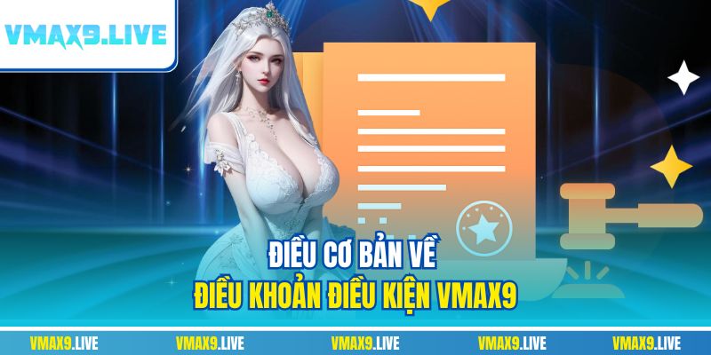 Điều cơ bản về điều khoản điều kiện Vmax9 Điều cơ bản về điều khoản điều kiện Vmax9