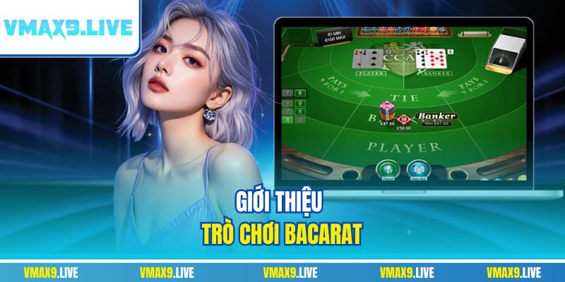 Giới thiệu trò chơi Bacarat Giới thiệu trò chơi Bacarat