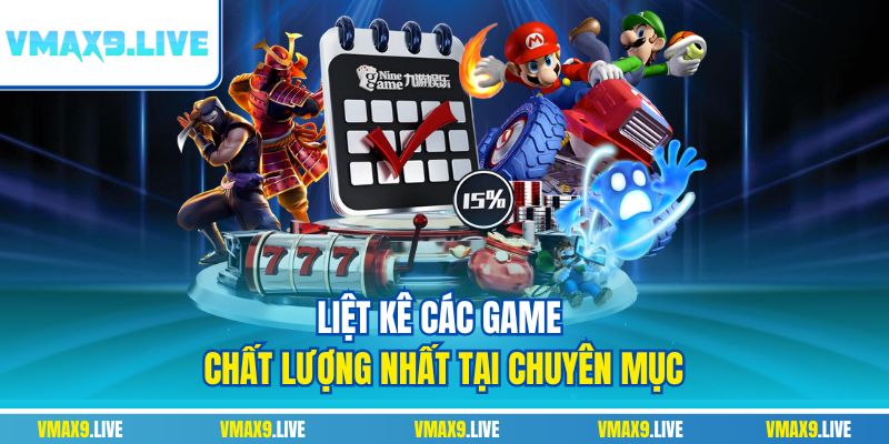 Liệt kê các game chất lượng nhất tại chuyên mục