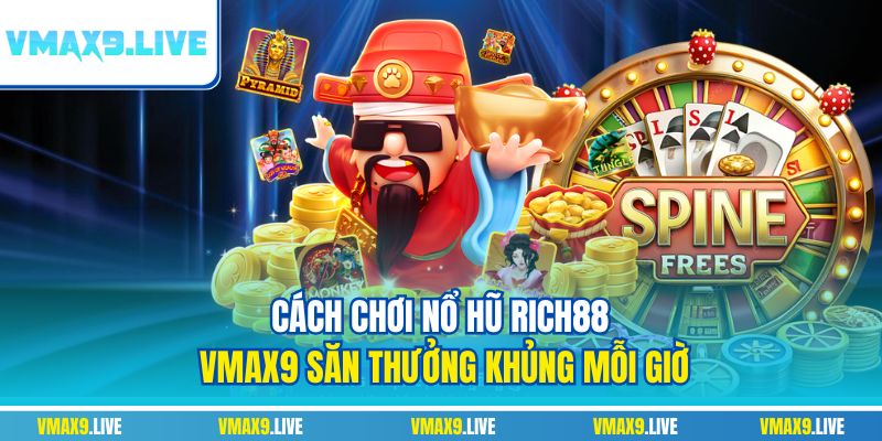 Nổ hũ Rich88 Vmax9
