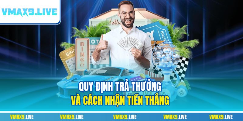 Quy định trả thưởng và cách nhận tiền thắng 