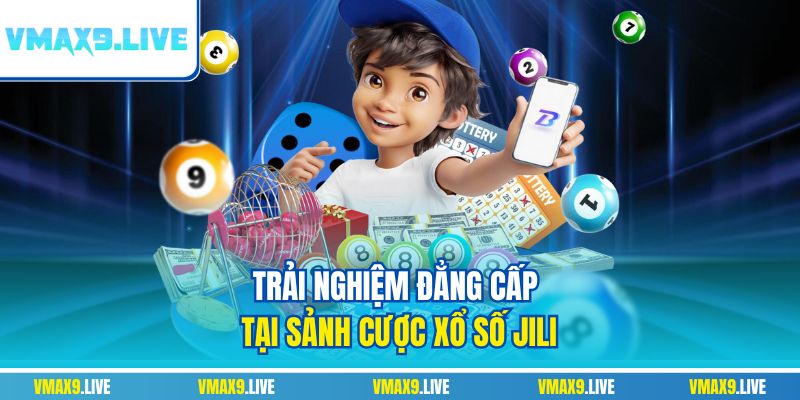 Trải nghiệm đẳng cấp tại sảnh cược xổ số JILI Trải nghiệm đẳng cấp tại sảnh cược xổ số JILI