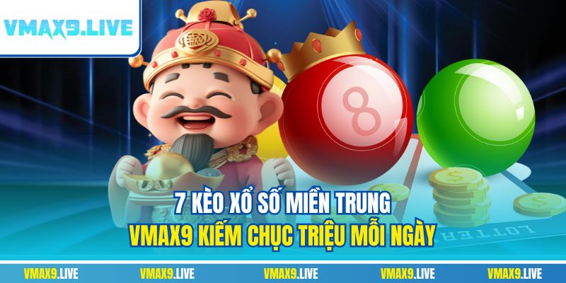 Xổ số miền Trung Vmax9